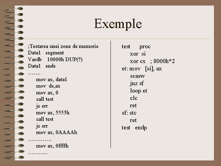 Exemple ; Testarea unei zone de memorie Data 1 segment Vardb 10000 h DUP(?