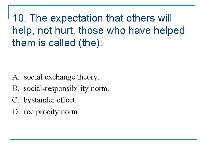 10. The expectation that others will help, not hurt, those who have helped them
