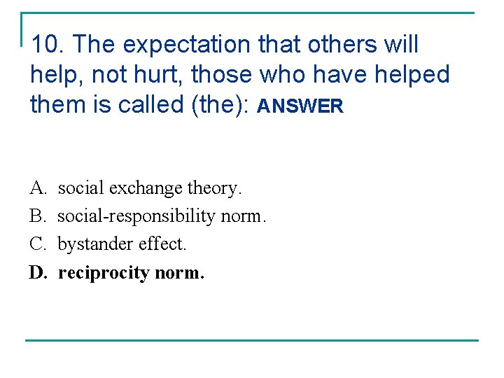 10. The expectation that others will help, not hurt, those who have helped them 10. The expectation that others will help, not hurt, those who have helped them