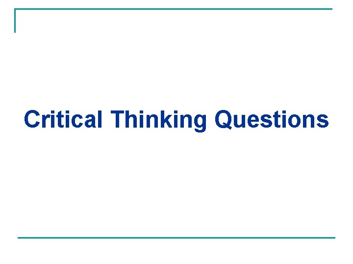 Critical Thinking Questions Critical Thinking Questions