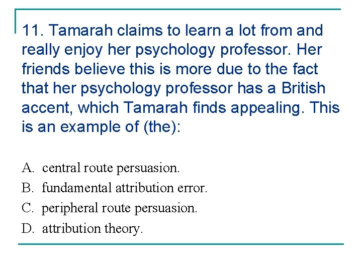 11. Tamarah claims to learn a lot from and really enjoy her psychology professor.