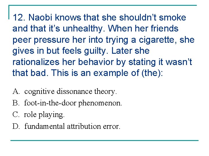 12. Naobi knows that she shouldn’t smoke and that it’s unhealthy. When her friends