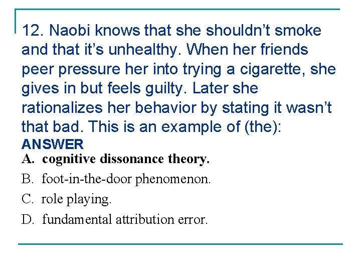 12. Naobi knows that she shouldn’t smoke and that it’s unhealthy. When her friends