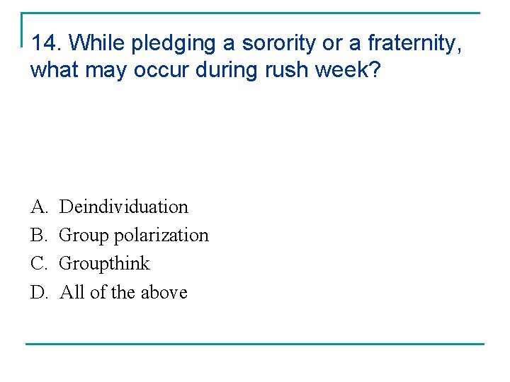14. While pledging a sorority or a fraternity, what may occur during rush week?