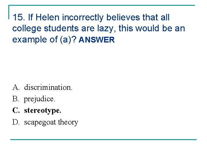 15. If Helen incorrectly believes that all college students are lazy, this would be 15. If Helen incorrectly believes that all college students are lazy, this would be