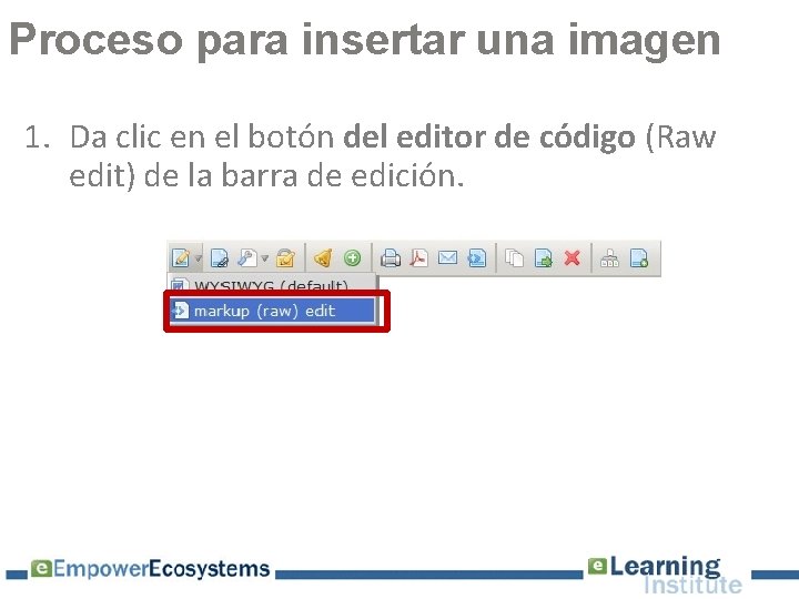 Proceso para insertar una imagen 1. Da clic en el botón del editor de