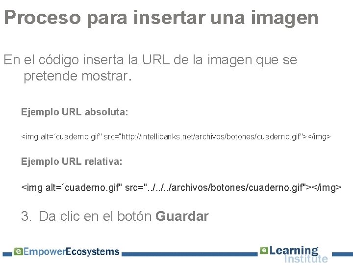 Proceso para insertar una imagen En el código inserta la URL de la imagen