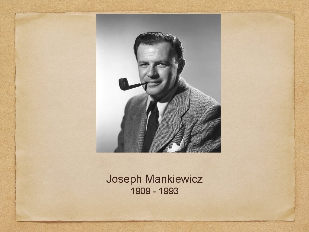 Joseph Mankiewicz 1909 - 1993 