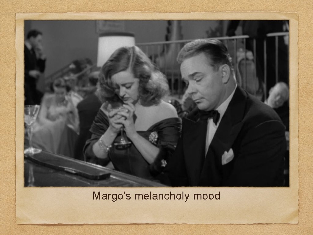 Margo's melancholy mood 