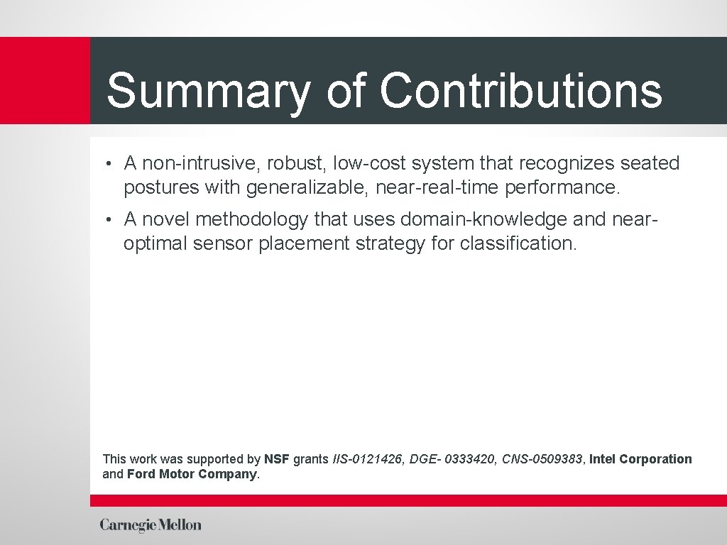 Summary of Contributions • A non-intrusive, robust, low-cost system that recognizes seated postures with