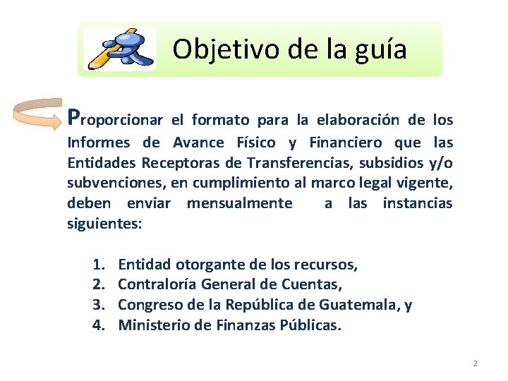 O BJETIVO DE de LA GUÍA Objetivo la guía Proporcionar el formato para la