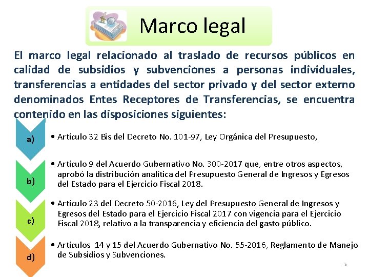 Marco legal El marco legal relacionado al traslado de recursos públicos en calidad de