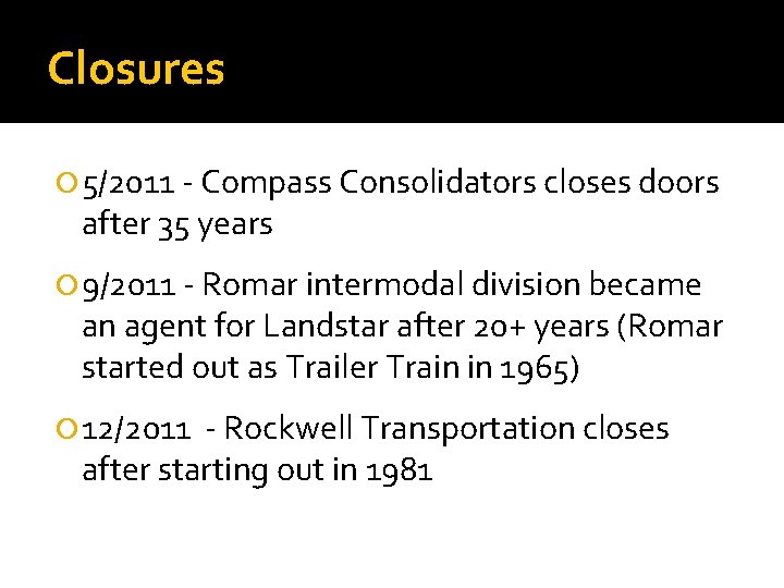 Closures 5/2011 - Compass Consolidators closes doors after 35 years 9/2011 - Romar intermodal