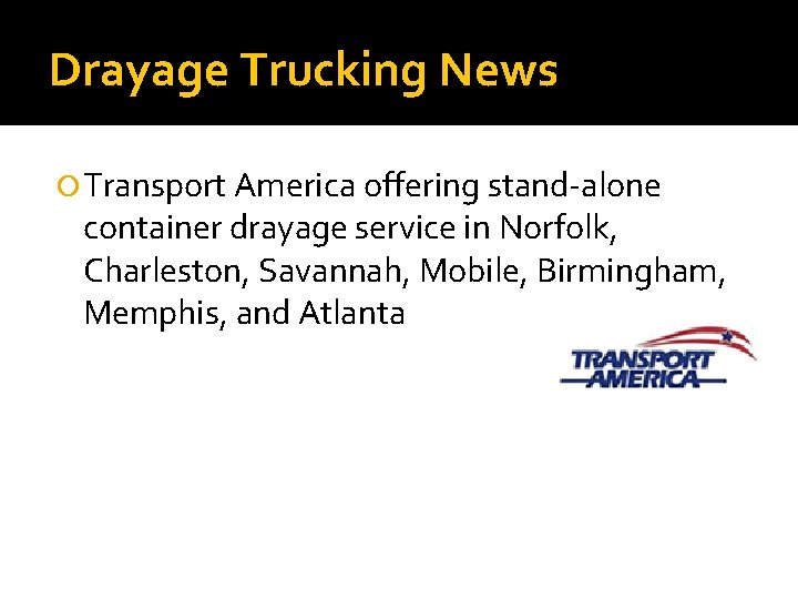 Drayage Trucking News Transport America offering stand-alone container drayage service in Norfolk, Charleston, Savannah,