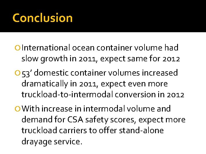 Conclusion International ocean container volume had slow growth in 2011, expect same for 2012