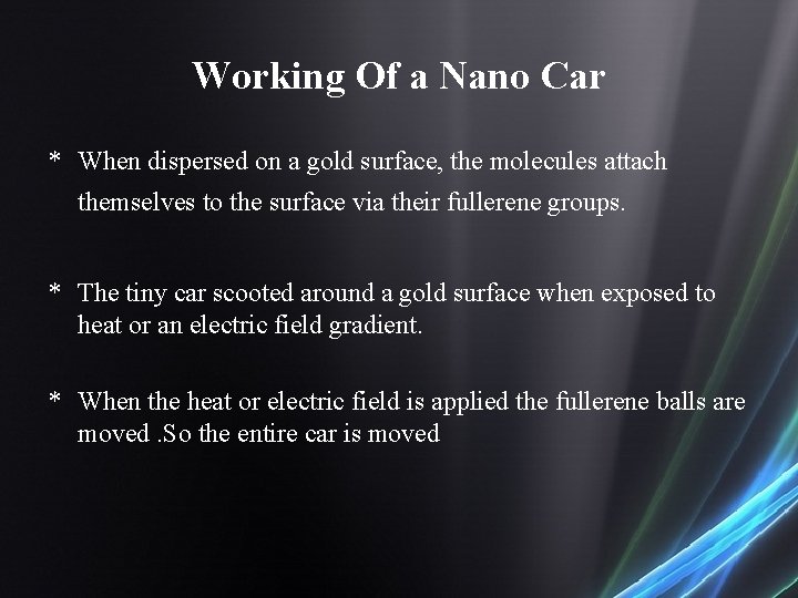 Working Of a Nano Car * When dispersed on a gold surface, the molecules