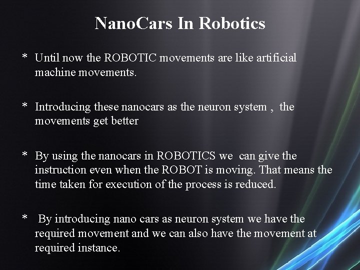 Nano. Cars In Robotics * Until now the ROBOTIC movements are like artificial machine