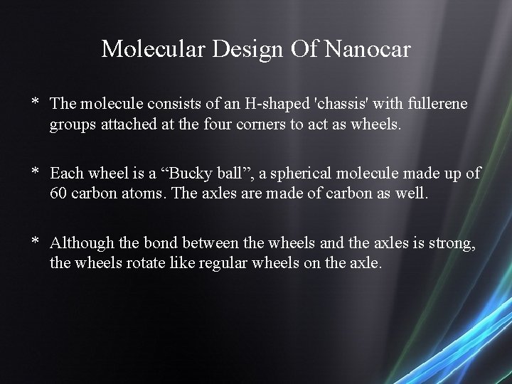 Molecular Design Of Nanocar * The molecule consists of an H-shaped 'chassis' with fullerene