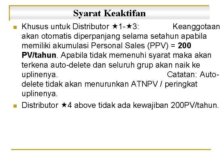 Syarat Keaktifan n n Khusus untuk Distributor 1 - 3: Keanggotaan akan otomatis diperpanjang