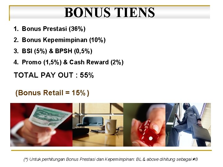 BONUS TIENS 1. Bonus Prestasi (36%) 2. Bonus Kepemimpinan (10%) 3. BSI (5%) &