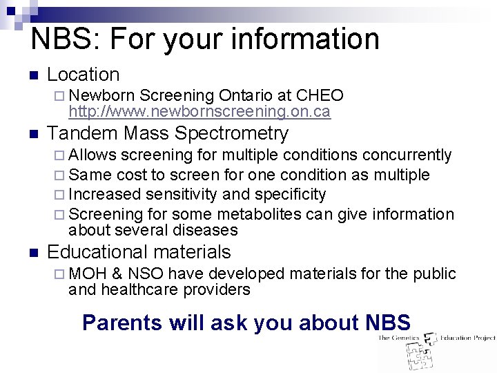 NBS: For your information n Location ¨ Newborn Screening Ontario at CHEO http: //www.