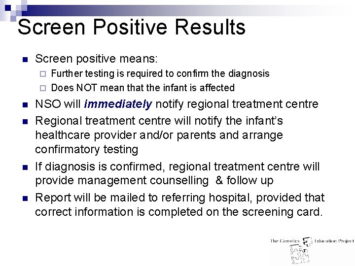 Screen Positive Results n Screen positive means: Further testing is required to confirm the