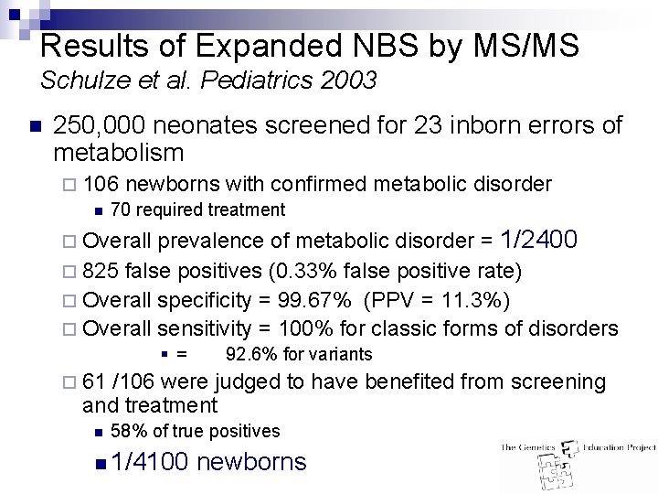 Results of Expanded NBS by MS/MS Schulze et al. Pediatrics 2003 n 250, 000