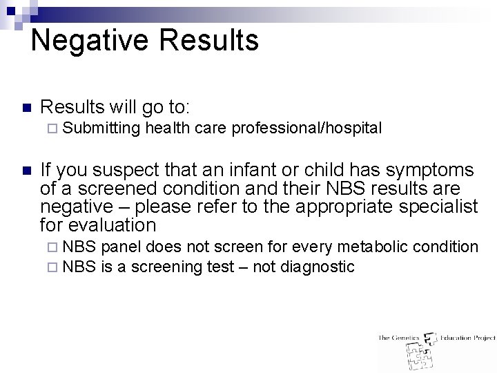 Negative Results n Results will go to: ¨ Submitting n health care professional/hospital If