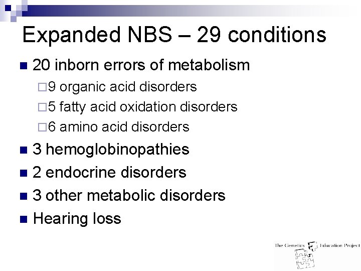 Expanded NBS – 29 conditions n 20 inborn errors of metabolism ¨ 9 organic