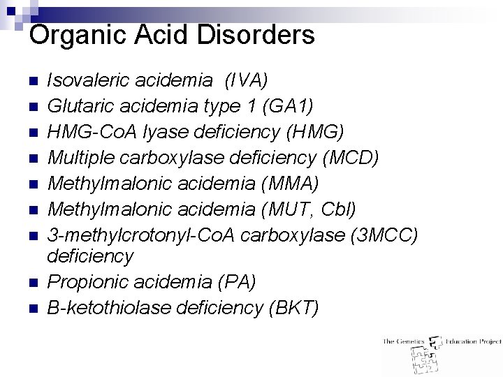Organic Acid Disorders n n n n n Isovaleric acidemia (IVA) Glutaric acidemia type
