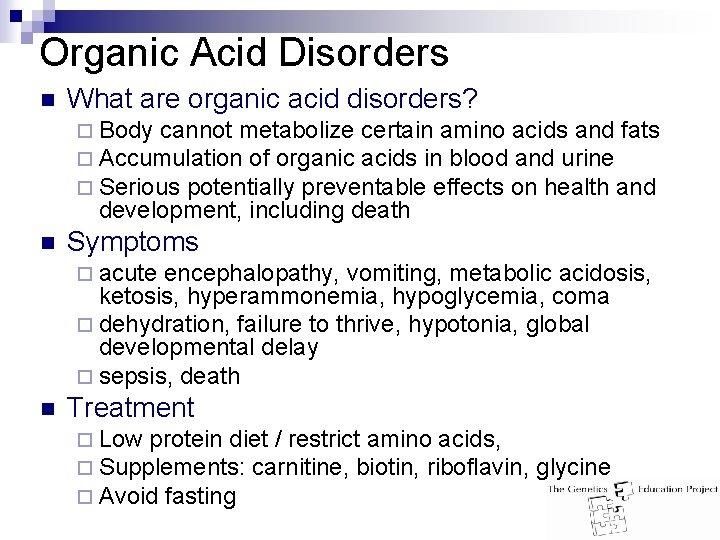 Organic Acid Disorders n What are organic acid disorders? ¨ Body cannot metabolize certain