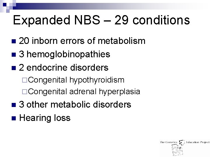Expanded NBS – 29 conditions 20 inborn errors of metabolism n 3 hemoglobinopathies n