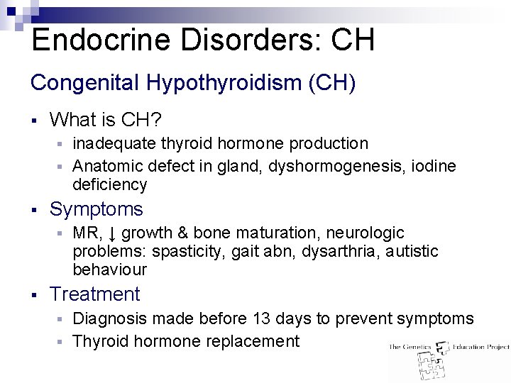 Endocrine Disorders: CH Congenital Hypothyroidism (CH) § What is CH? inadequate thyroid hormone production