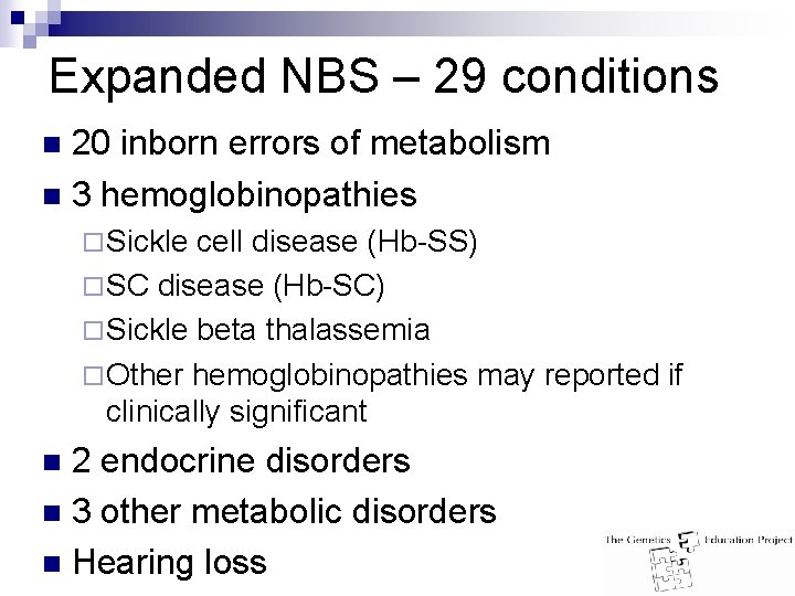 Expanded NBS – 29 conditions 20 inborn errors of metabolism n 3 hemoglobinopathies n