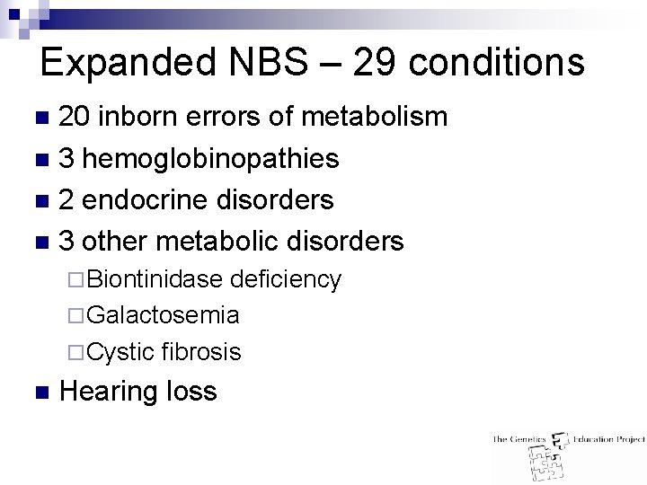 Expanded NBS – 29 conditions 20 inborn errors of metabolism n 3 hemoglobinopathies n