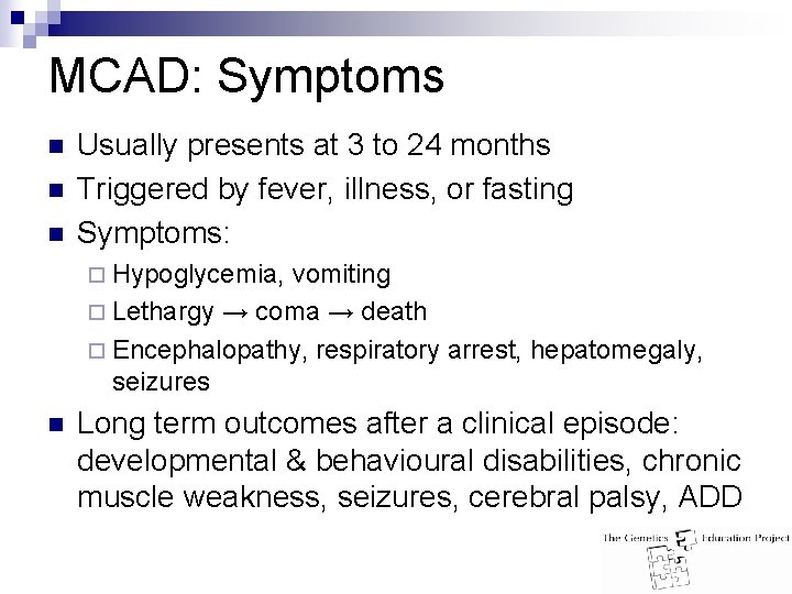 MCAD: Symptoms n n n Usually presents at 3 to 24 months Triggered by