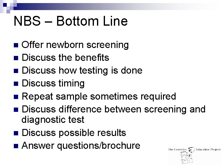 NBS – Bottom Line Offer newborn screening n Discuss the benefits n Discuss how