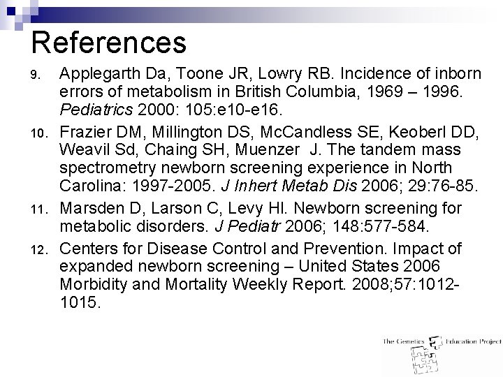 References 9. 10. 11. 12. Applegarth Da, Toone JR, Lowry RB. Incidence of inborn