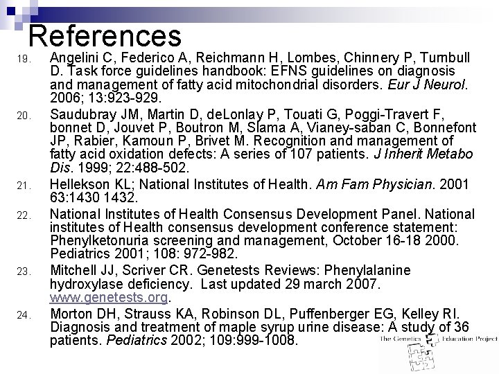 References 19. 20. 21. 22. 23. 24. Angelini C, Federico A, Reichmann H, Lombes,