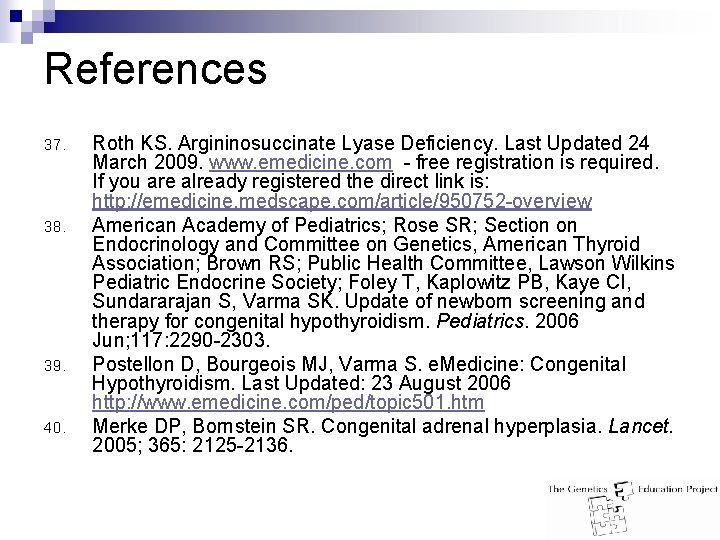 References 37. 38. 39. 40. Roth KS. Argininosuccinate Lyase Deficiency. Last Updated 24 March