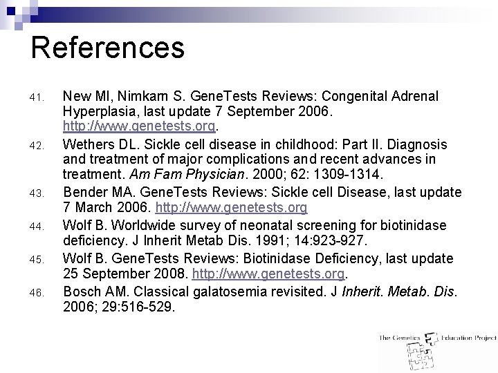 References 41. 42. 43. 44. 45. 46. New MI, Nimkarn S. Gene. Tests Reviews: