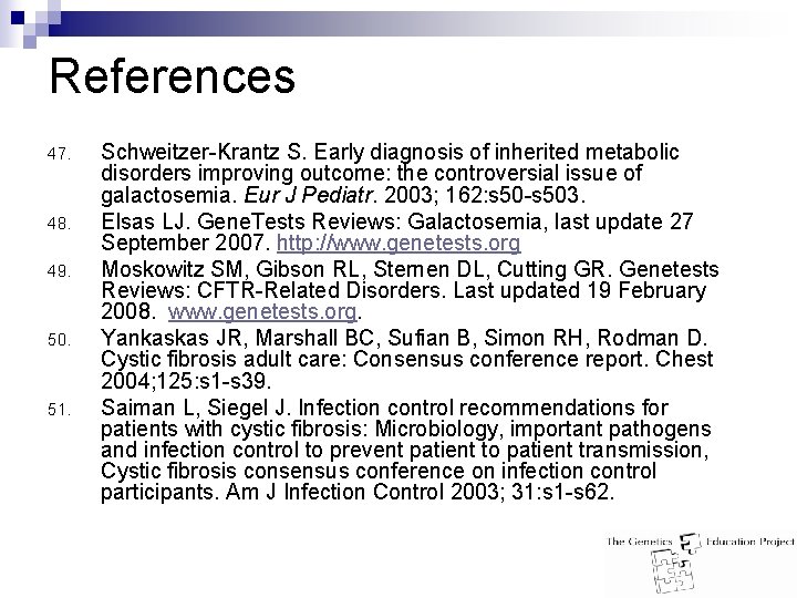 References 47. 48. 49. 50. 51. Schweitzer-Krantz S. Early diagnosis of inherited metabolic disorders
