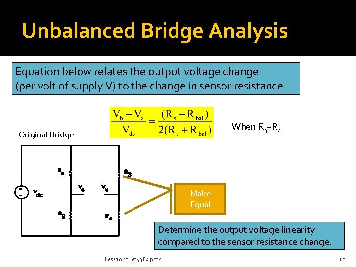 Unbalanced Bridge Analysis Equation below relates the output voltage change (per volt of supply