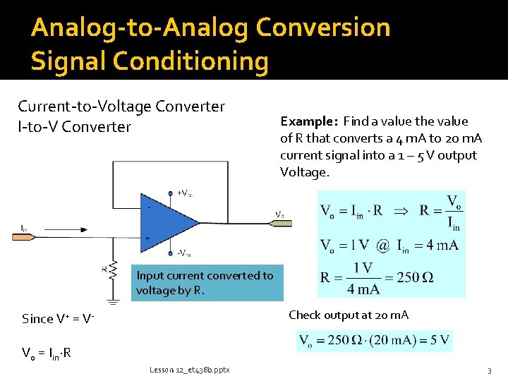 Analog-to-Analog Conversion Signal Conditioning Current-to-Voltage Converter I-to-V Converter Example: Find a value the value