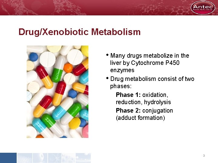 Drug/Xenobiotic Metabolism • Many drugs metabolize in the liver by Cytochrome P 450 enzymes