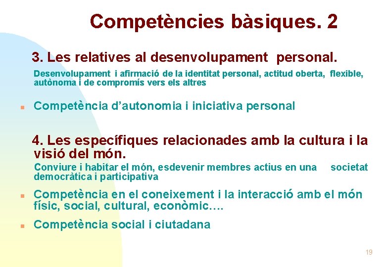 Competències bàsiques. 2 3. Les relatives al desenvolupament personal. Desenvolupament i afirmació de la