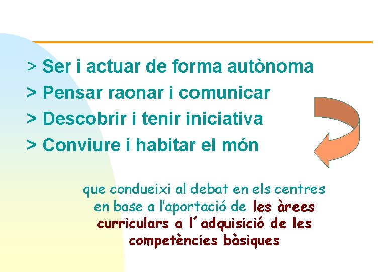 > Ser i actuar de forma autònoma > Pensar raonar i comunicar > Descobrir