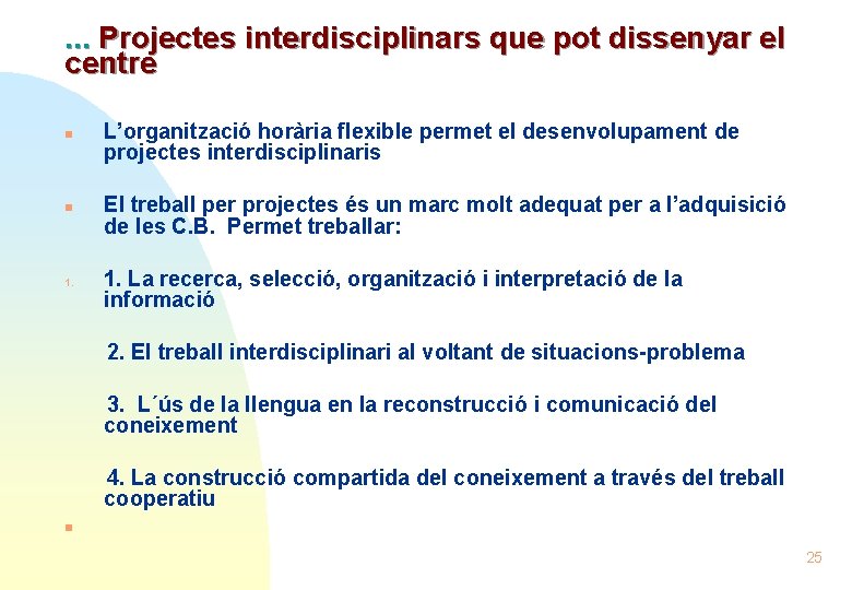 . . . Projectes interdisciplinars que pot dissenyar el centre n n 1. L’organització