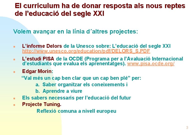 El currículum ha de donar resposta als nous reptes de l’educació del segle XXI