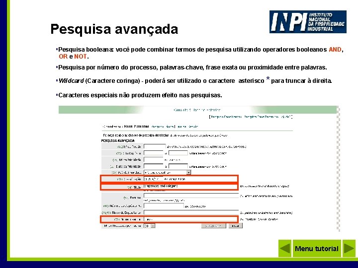 Pesquisa avançada §Pesquisa booleana: você pode combinar termos de pesquisa utilizando operadores booleanos AND,